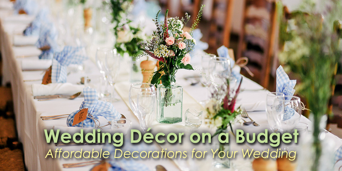 Wedding Décor on a Budget | Ideas for Cheap Decorations for Weddings
